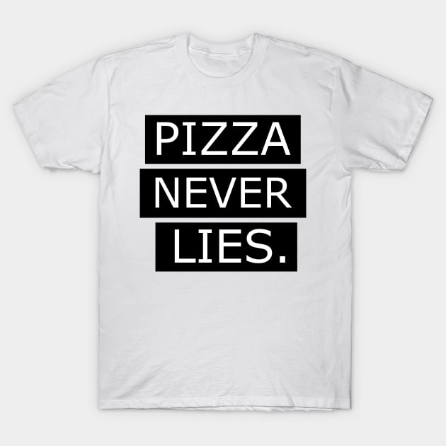 PIZZA NEVER LIES T-Shirt by RetroFreak